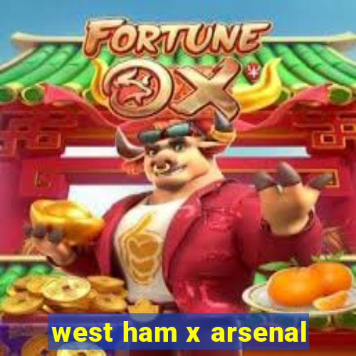 west ham x arsenal